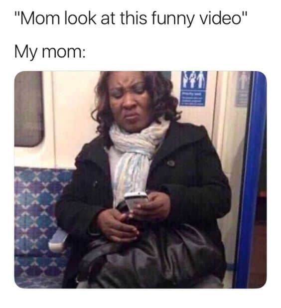 How My Mom Looks At Memes 8