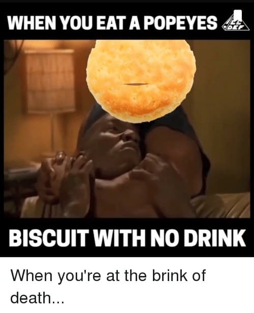 Popeyes Biscuit Meme when you eat a popeyes biscuit with no drink when 26366672