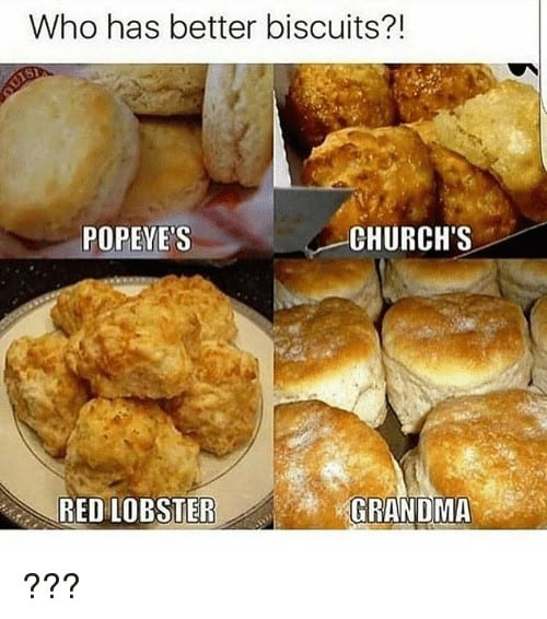 Popeyes Biscuit Meme who has better biscuits popeyes churchs red lobster grandma 23463611