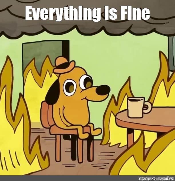 Everything Is Fine Meme