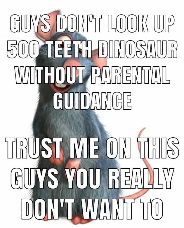 what dinosaur has 500 teeth memes 1 1
