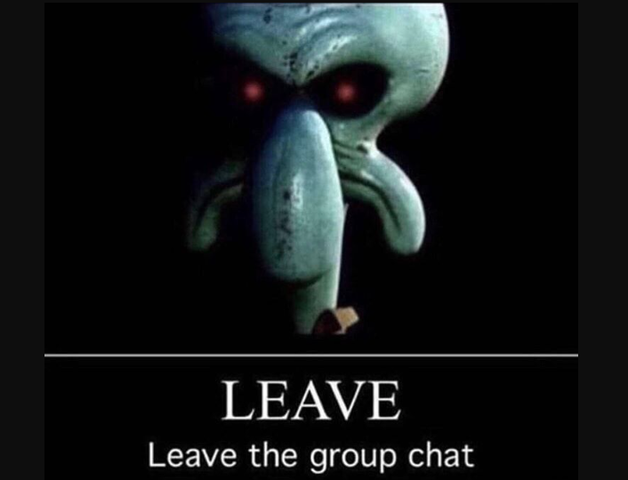 21 Leave the group chat meme9