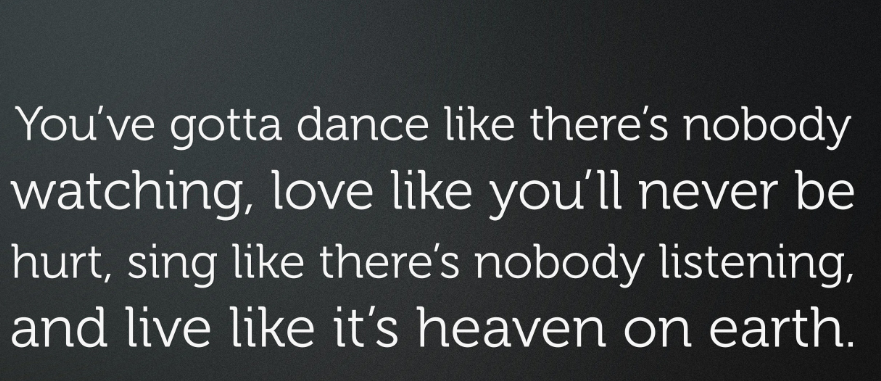 Dance like nobody’s watching quote15