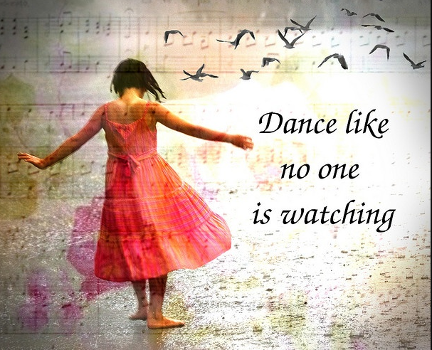 Dance like nobody’s watching quote6