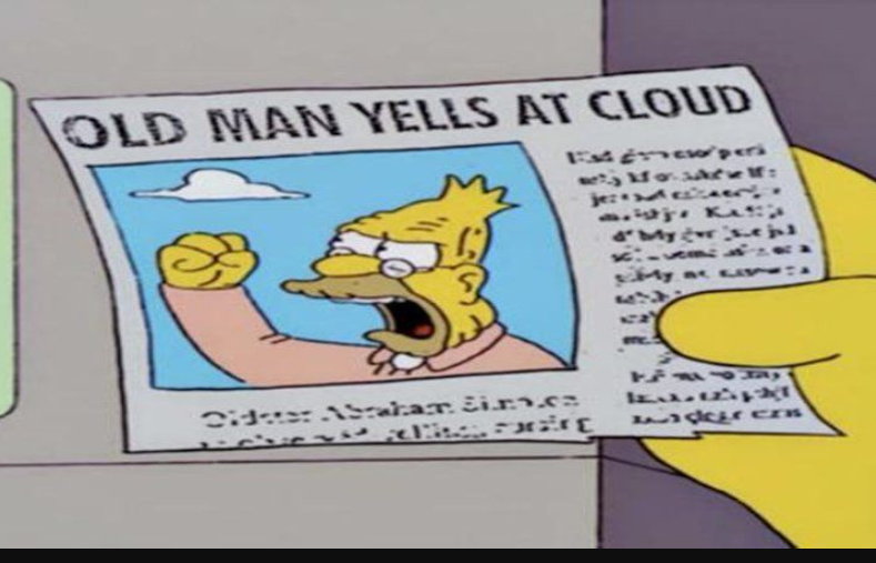 Old man yells at cloud4