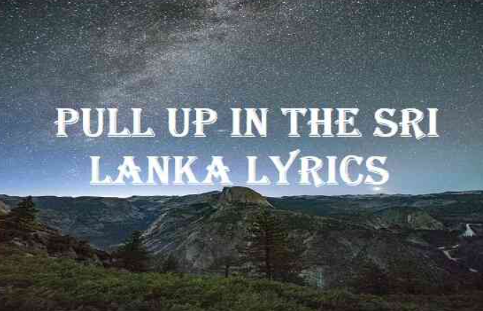 Pull up in the sri lanka lyrics5
