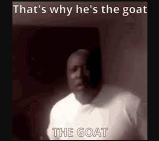 Thats why hes the goat9