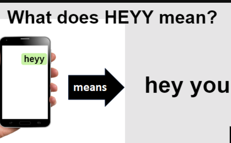 What does heyy mean4