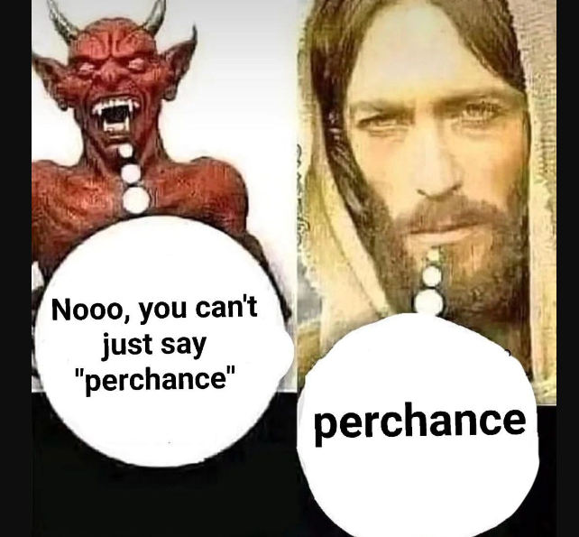 You cant just say perchance9